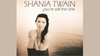 Shania Twain You re Still the One...