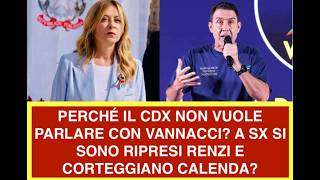PERCHÉ IL CDX NON VUOLE PARLARE CON VANNACCI? A SX SI SONO RIPRESI RENZI E CORTEGGIANO CALENDA?