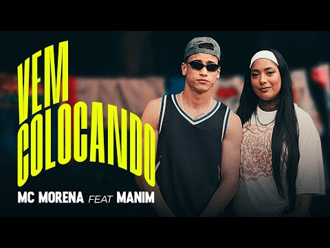 Mc Morena e Manim - Vem Colocando (Clipe Oficial)