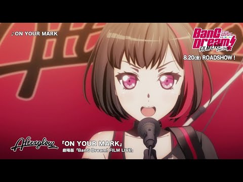 BanG Dream! Film Live ON YOUR MARK Afterglow