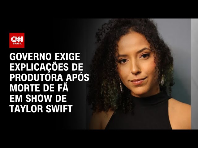 Governo exige explicações de produtora após morte de fã em show de Taylor Swift | AGORA CNN