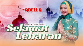 Download lagu Selamat Lebaran – Awwallu Adella Putri   – OM ADELLA mp3 Download lagu Selamat Lebaran – Awwallu Adella Putri   – OM ADELLA mp3
