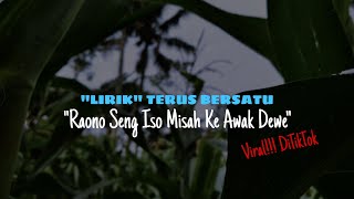 Download lagu RAONO SING ISO MISAHKE AWAK DEWE -LIRIK TERUS BERSATU - LAGU VIRAL!!! DI TIKTOK mp3