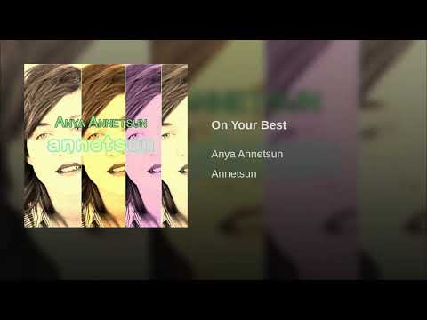 Anya Annetsun   On Your Best