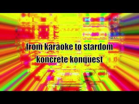 from karaoke to stardom koncrete konquest