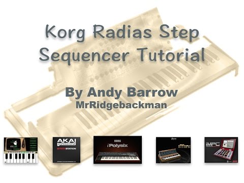 Korg Radias Step Sequencing Tutorial - Created by Andy Barrow