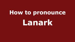 How to pronounce Lanark