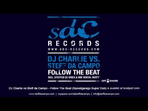 DJ Charlie vs Steff da Campo - Follow The Beat (Speedgarage Super Dub)