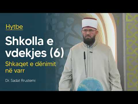 Hytbe | Shkolla e vdekjes.6 (Shkaqet e dënimit në varr) - Dr. Sadat Rrustemi