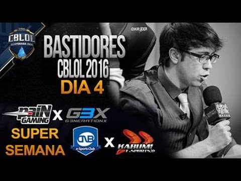 Bastidores CBLOL 2016, Super Semana, Dia 4 - PAIN vs G3X // KABUM vs CNB