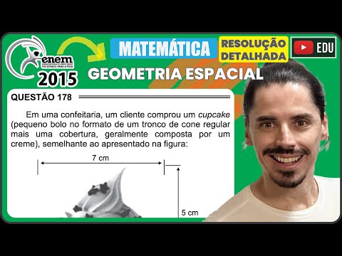 [ENEM 2015 PPL] 178 📘 GEOMETRIA ESPACIAL Em uma confeitaria, um cliente comprou um cupcake (pequeno
