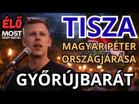 Magyar Péter országjárása - GYŐRÚJBARÁT - ÉLŐ KÖZVETÍTÉS - TISZA  #tiszapárt #magyarpeter