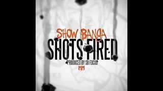 Show Banga - Shots Fired