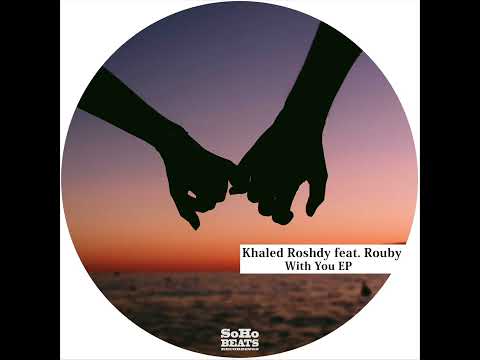 Khaled Roshdy Feat Rouby - With You (Original Mix)