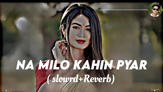 Download lagu Slowd   Reverb NA MILO KAHIN PYAR HONA JAYE|MS.Manglu mp3
