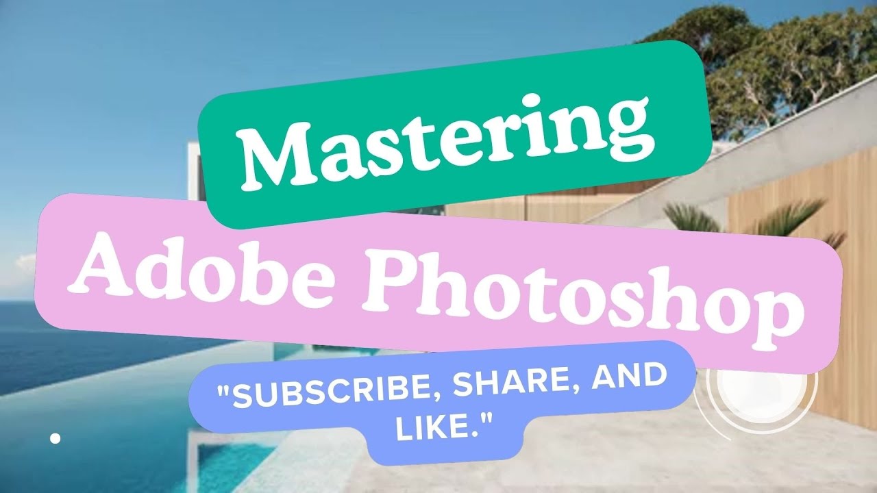 Mastering Photo Editing: Adobe Photoshop
