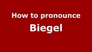 How to pronounce Biegel