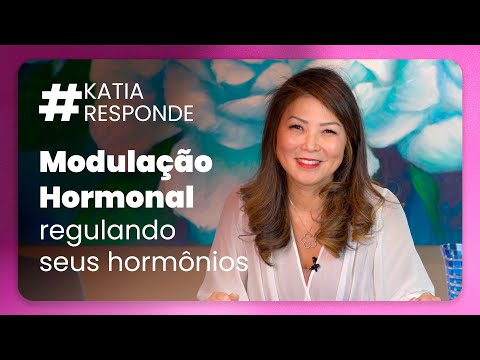 katia responde - Modulação Hormonal, regulando seus hormônios