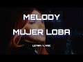 Melody - Mujer Loba (Letra/Lyric Video)