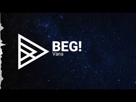 Vana - BEG!