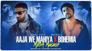 Aaja We Mahiya X Bohemia - MegaMix | Imran Khan | Bohemia | Latest Mashup 2023 | Saurabh Chaudhary