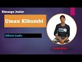 Umau Kikumbi | Kimangu Junior | Festus Kituu