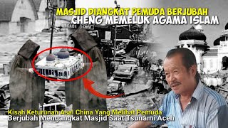 Download lagu KISAH CHENG~YANG MEMELUK ISLAM SETELAH MELIHAT MASJID BAITURRAHMAN DI ANGKAT OLEH PEMUDA BERJUBAH mp3