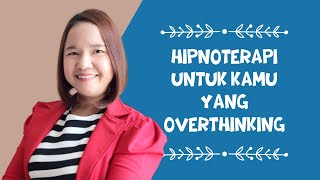 Download lagu Hipnoterapi untuk kamu yang overthinking - Nathalia Sunaidi mp3