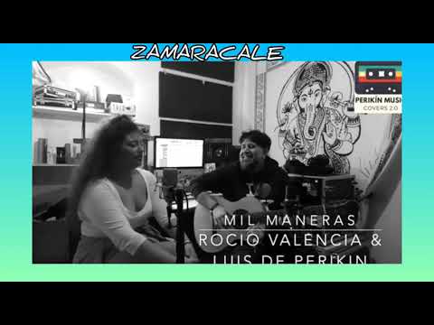 Rocío Valencia y Luis de Perikin - Mil maneras