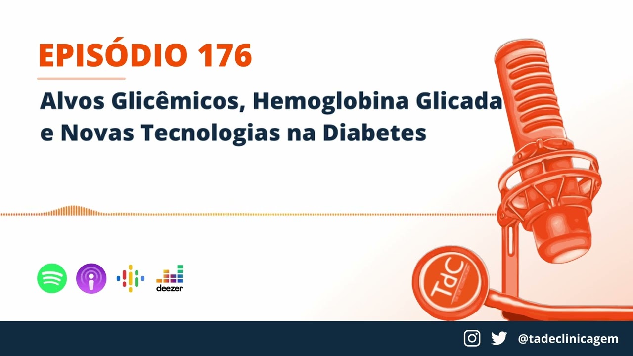 Episódio 176: Alvos Glicêmicos, Hemoglobina Glicada e Novas Tecnologias na Diabetes