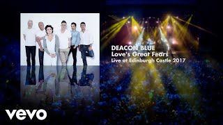 Deacon Blue - Love&#39;s Great Fears (Live at Edinburgh Castle 2017) Art Track