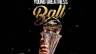 Young Greatness - Ball