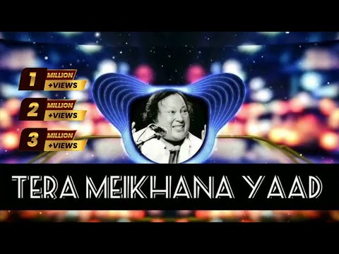 TERA MEIKHANA YAAD ATA REMIX BY NUSRAT FATEH ALI KHAN