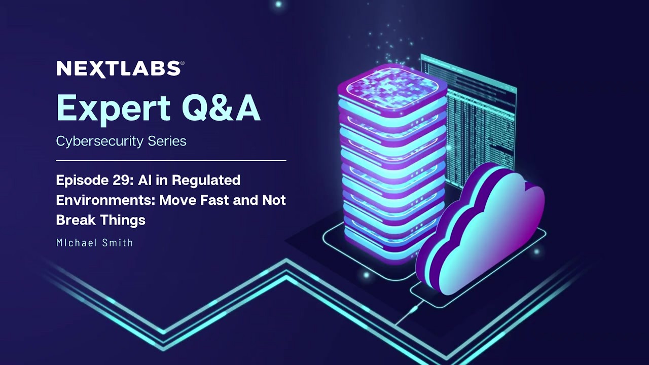 AI in Regulated Environments: Move Fast and Not Break Things | NextLabs Expert Series