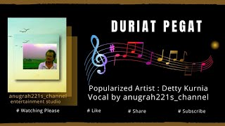 Download lagu DURIAT PEGAT [LIRIK] Popularized Artist Detty Kurnia Vocal by anugrah221's channel mp3