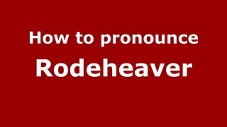 How to pronounce Rodeheaver