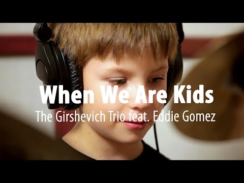 The Girshevich Trio feat. Eddie Gomez - When We Are Kids