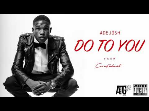 AdeJosh - Do To You [OFFICIAL AUDIO]