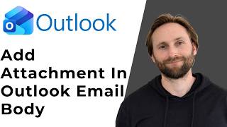 How to Add an Attachment in Outlook Email Body [Full Guide 2026]