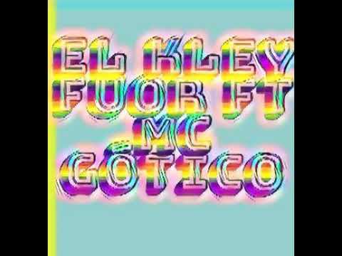 El kley four ft Mc Gótico  LiNda MuJeR💚💛❤