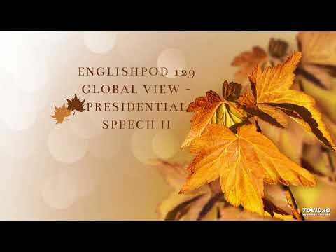 EnglishPod 129 Global View - Presidential Speech II