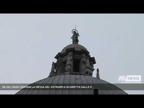 29/02/2020 | DOMANI LA MESSA DEL PATRIARCA IN DIRETTA DALLE 11