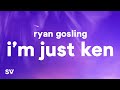 Ryan Gosling - I'm Just Ken (Lyrics)
