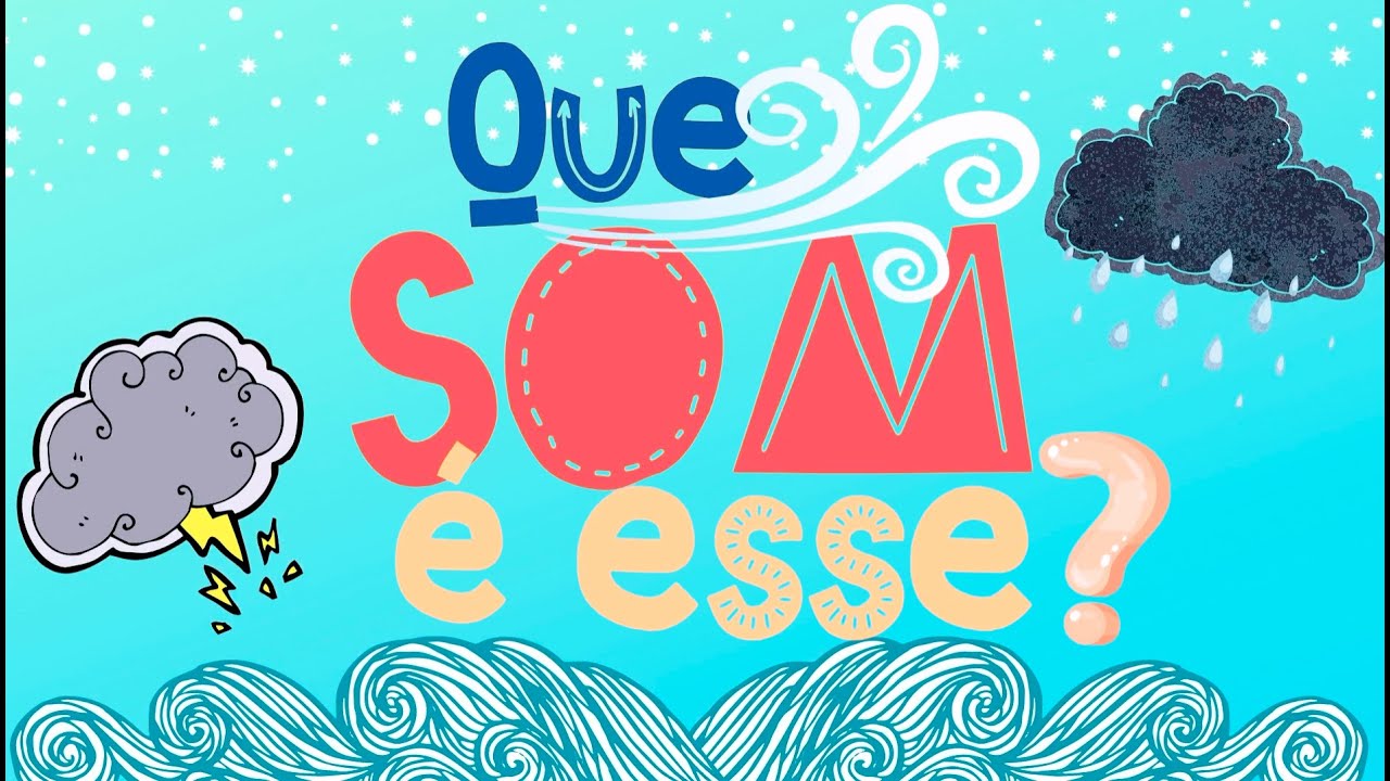 Que som  é esse?   (Sons de fenômenos da natureza)