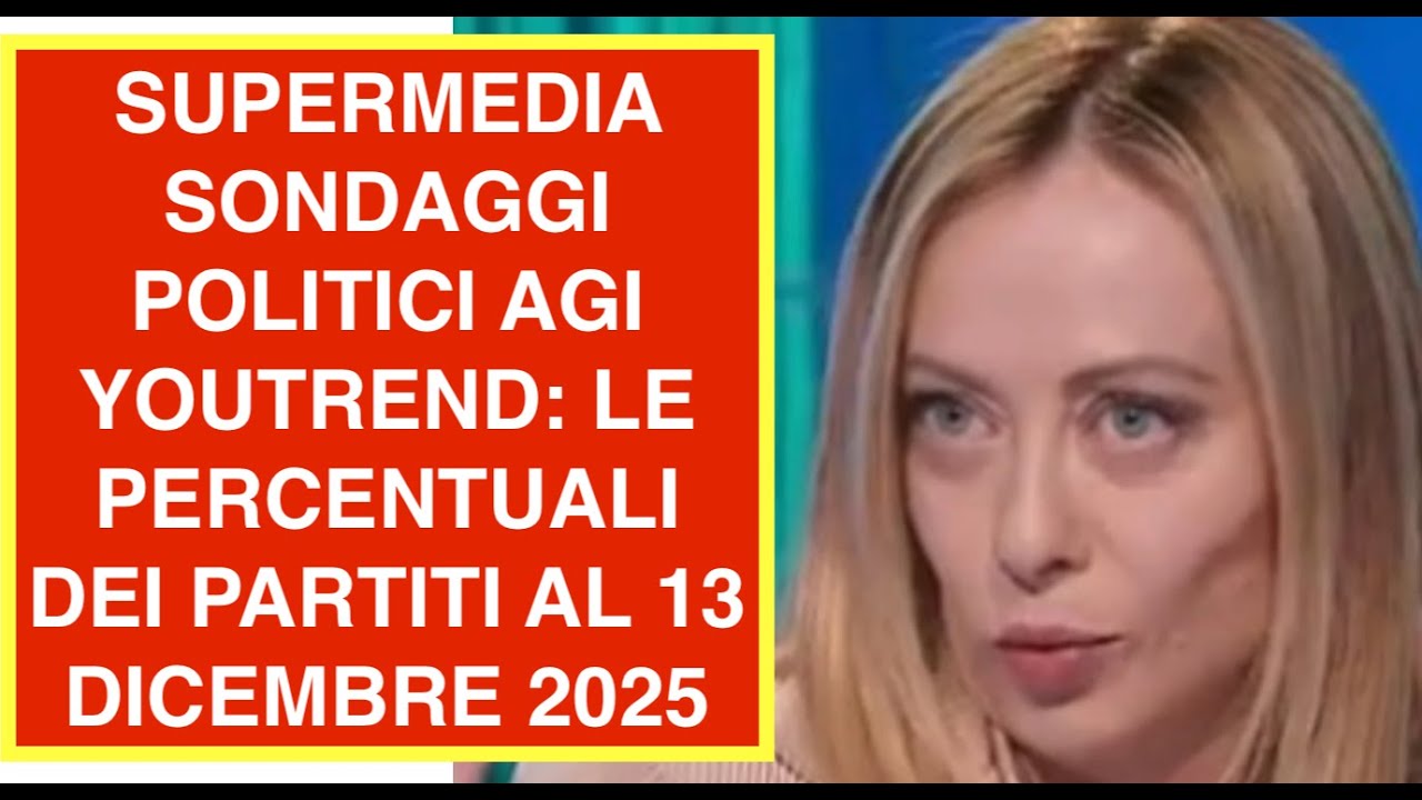 SUPERMEDIA SONDAGGI POLITICI AGI YOUTREND: LE PERCENTUALI DEI PARTITI AL 13 DICEMBRE 2025