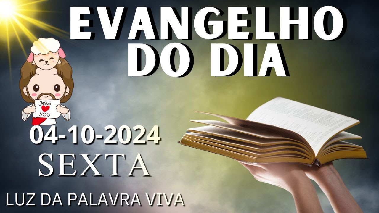 O EVANGELHO DO DIA 04/10/2024  LITURGIA DIÁRIA - HOMILIA DIÁRIA DE HOJE E ORAÇÃO