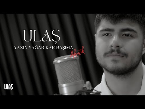 Ulaş - Yazın Yağar Kar Başıma (Akustik)