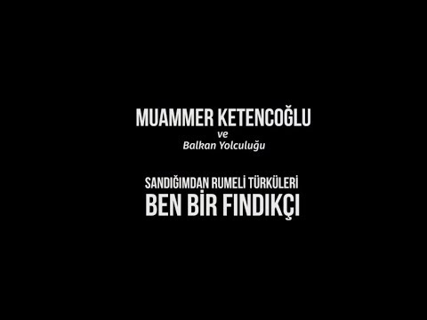 Muammer Ketencoğlu & Balkan Yolculuğu - Ben Bir Fındıkçı [ Official Music Video © 2017 Kalan Müzik ]