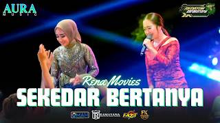Download lagu Sekedar Bertanya - Rena Movies AURA-MUSIC - PREDATOR NEW GENERATION mp3