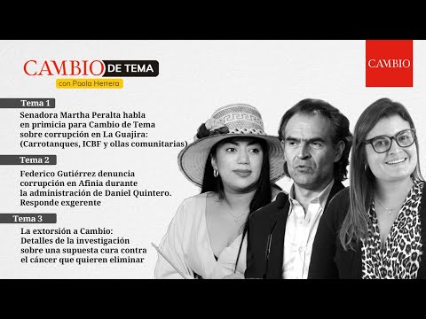 Primicia: Habla Martha Peralta/Las denuncias de Fico contra Quintero/CAMBIO no se deja extorsionar